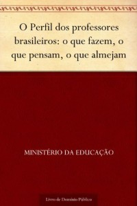 Baixar O Perfil dos professores brasileiros: o que fazem, o que pensam, o que almejam pdf, epub, eBook