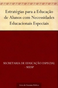Baixar Estrat&eacute;gias para a Educa&ccedil;&atilde;o de Alunos com Necessidades Educacionais Especiais pdf, epub, eBook