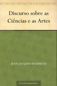 Baixar Discurso Sobre as Ci&ecirc;ncias e as Artes pdf, epub, eBook