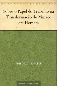Baixar Sobre o Papel do Trabalho na Transforma&ccedil;&atilde;o do Macaco em Homem pdf, epub, eBook