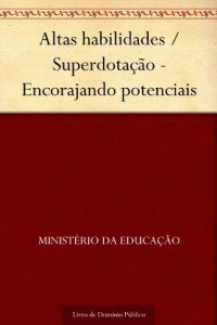 Baixar Altas habilidades – Superdota&ccedil;&atilde;o – Encorajando potenciais pdf, epub, eBook