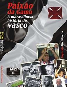 Baixar Paixão da Gama: A Maravilhosa História do Vasco pdf, epub, eBook