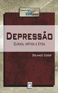 Baixar Depress&atilde;o: cl&iacute;nica, cr&iacute;tica e &eacute;tica pdf, epub, eBook