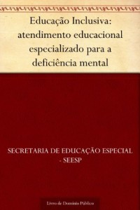 Baixar Educa&ccedil;&atilde;o Inclusiva: atendimento educacional especializado para a defici&ecirc;ncia mental pdf, epub, eBook
