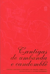 Baixar Cantigas de umbanda e candomblé: Pontos cantados e riscados de orixás, caboclos, pretos-velhos e outras entidades pdf, epub, eBook
