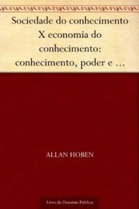 Baixar Sociedade do conhecimento X economia do conhecimento: conhecimento poder e pol&iacute;tica pdf, epub, eBook