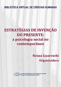 Baixar Estrat&eacute;gias de inven&ccedil;&atilde;o do presente: a psicologia social no contempor&acirc;neo pdf, epub, eBook