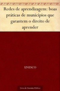 Baixar Redes de aprendizagem: boas práticas de municípios que garantem o direito de aprender pdf, epub, eBook
