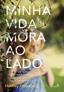 Baixar Minha Vida Mora ao Lado: Um garoto. Um verão. Um segredo. Uma decisão. pdf, epub, eBook