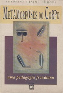 Baixar Metamorfoses do corpo: uma pedagogia Freudiana pdf, epub, eBook