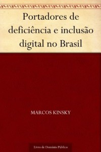 Baixar Portadores de defici&ecirc;ncia e inclus&atilde;o digital no Brasil pdf, epub, eBook