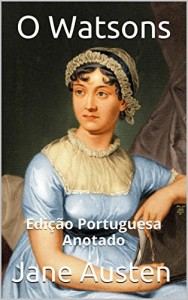 Baixar Jane Austen’s O Watsons – Edição Portuguesa – Anotado: Edição Portuguesa – Anotado pdf, epub, eBook