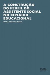Baixar A constru&ccedil;&atilde;o do perfil do assistente social no cen&aacute;rio educacional pdf, epub, eBook