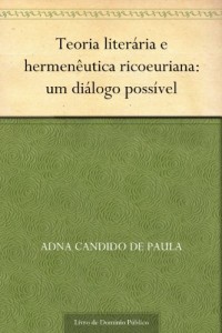 Baixar Teoria liter&aacute;ria e hermen&ecirc;utica ricoeuriana: um di&aacute;logo poss&iacute;vel pdf, epub, eBook