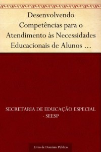 Baixar Desenvolvendo Compet&ecirc;ncias para o Atendimento &agrave;s Necessidades Educacionais de Alunos com Altas Habilidades-Superdota&ccedil;&atilde;o pdf, epub, eBook