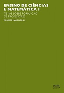Baixar Ensino de ci&ecirc;ncias e matem&aacute;tica, I: temas sobre a forma&ccedil;&atilde;o de professores pdf, epub, eBook