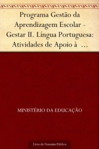 Baixar Programa Gestão da Aprendizagem Escolar – Gestar II. Língua Portuguesa: Atividades de Apoio à Aprendizagem 2:… pdf, epub, eBook