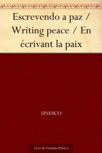 Baixar Escrevendo a paz – Writing peace – En écrivant la paix pdf, epub, eBook