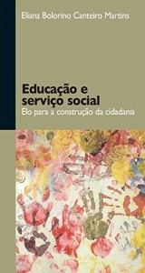 Baixar Educa&ccedil;&atilde;o e servi&ccedil;o social: elo para a constru&ccedil;&atilde;o da cidadania pdf, epub, eBook