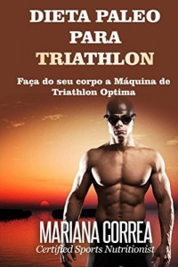 Baixar DIETA PALEO PARA TRIATHLON: Faça do seu corpo a Máquina de Triathlon Optima pdf, epub, eBook