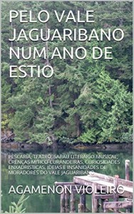 Baixar PELO VALE JAGUARIBANO NUM ANO DE ESTIO: PESCARIA, TEATRO, SARAU LITERÁRIO-MUSICAL, CRENÇAS MITICO-CURANDEIRAS,… pdf, epub, eBook