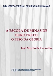 Baixar A escola de Minas de Ouro Preto: o peso da glória pdf, epub, eBook