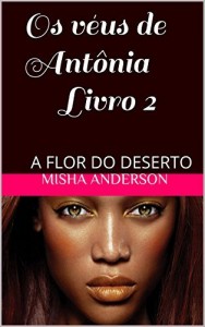 Baixar Os v&eacute;us de Ant&ocirc;nia Livro 2: A FLOR DO DESERTO pdf, epub, eBook
