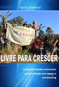 Baixar Livre para Crescer: Sustentabilidade emocional, parentalidade com apego e unschooling pdf, epub, eBook