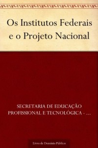 Baixar Os Institutos Federais e o Projeto Nacional pdf, epub, eBook
