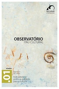 Baixar Revista Observat&oacute;rio Ita&uacute; Cultural – N. 1: Indicadores e Pol&iacute;ticas P&uacute;blicas para a Cultura pdf, epub, eBook