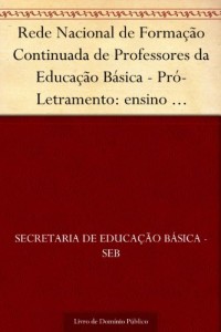 Baixar Rede Nacional de Forma&ccedil;&atilde;o Continuada de Professores da Educa&ccedil;&atilde;o B&aacute;sica – Pr&oacute;-Letramento: ensino fundamental de… pdf, epub, eBook