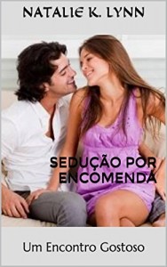 Baixar Sedu&ccedil;&atilde;o por Encomenda: Um Encontro Gostoso pdf, epub, eBook