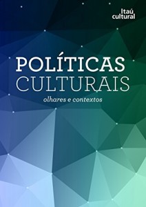 Baixar Pol&iacute;ticas Culturais: Olhares e contextos pdf, epub, eBook