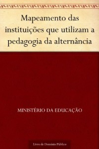 Baixar Mapeamento das institui&ccedil;&otilde;es que utilizam a pedagogia da altern&acirc;ncia pdf, epub, eBook