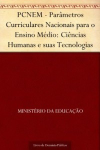 Baixar PCNEM – Par&acirc;metros Curriculares Nacionais para o Ensino M&eacute;dio: Ci&ecirc;ncias Humanas e suas Tecnologias pdf, epub, eBook
