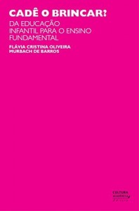 Baixar Cad&ecirc; o brincar? Da educa&ccedil;&atilde;o infantil para o ensino fundamental pdf, epub, eBook