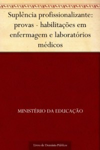 Baixar Suplência profissionalizante: provas – habilitações em enfermagem e laboratórios médicos pdf, epub, eBook