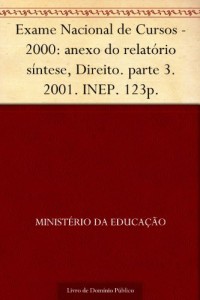 Baixar Exame Nacional de Cursos – 2000: anexo do relat&oacute;rio s&iacute;ntese Direito. parte 3. 2001. INEP. 123p. pdf, epub, eBook