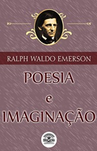 Baixar Ensaios de Ralph Waldo Emerson – Poesia e Imagina&ccedil;&atilde;o pdf, epub, eBook