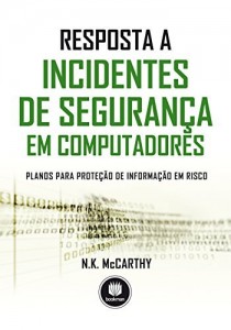 Baixar Resposta a Incidentes de Segurança em Computadores: Planos para Proteção de Informação em Risco pdf, epub, eBook