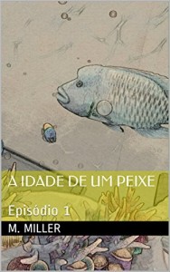 Baixar A Idade de um Peixe: Epis&oacute;dio 1 (p o s t – Storie Series) pdf, epub, eBook