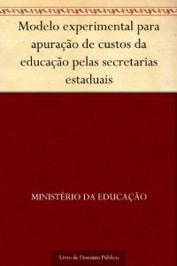 Baixar Modelo experimental para apura&ccedil;&atilde;o de custos da educa&ccedil;&atilde;o pelas secretarias estaduais pdf, epub, eBook