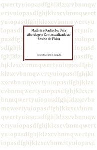 Baixar Mat&eacute;ria e Radia&ccedil;&atilde;o: Uma Abordagem Contextualizada ao Ensino de F&iacute;sica pdf, epub, eBook