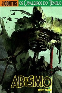 Baixar Os Cavaleiros do Templo: O mal à espreita nas ruínas de uma antiga fortaleza. (Abismo: Série Contos Livro 2) pdf, epub, eBook