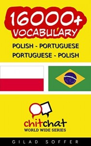 Baixar 16000+ Polish – Portuguese Porteguise – Polish Vocabulary (ChitChat WorldWide) pdf, epub, eBook