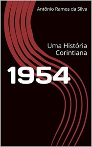 Baixar 1954: Uma História Corintiana (Histórias Corintianas Livro 3) pdf, epub, eBook