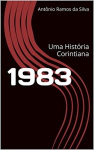 Baixar 1983: Uma História Corintiana (Histórias Corintianas Livro 6) pdf, epub, eBook