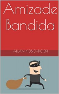 Baixar Amizade Bandida: Contos da Vida Real pdf, epub, eBook