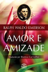 Baixar Ensaios de Ralph Waldo Emerson – Amor e Amizade pdf, epub, eBook