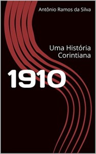 Baixar 1910: Uma História Corintiana (Histórias Corintianas) pdf, epub, eBook
